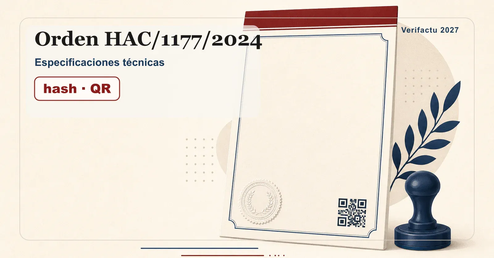 Orden HAC/1177/2024: especificaciones técnicas de Verifactu, hash y QR.
