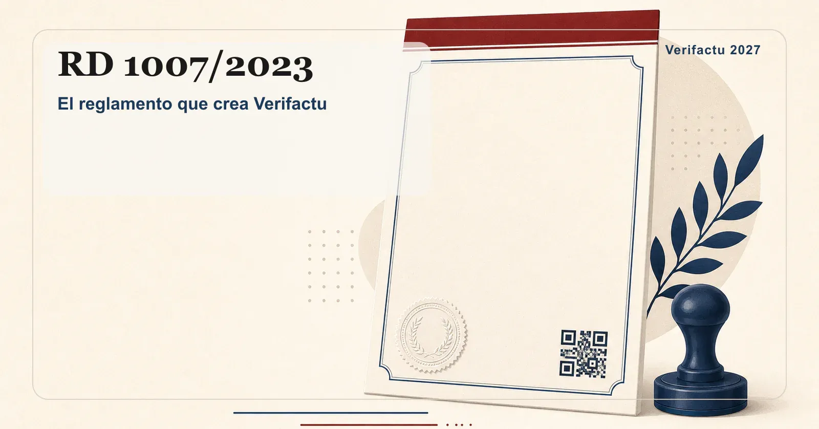 Real Decreto 1007/2023, el reglamento que crea el sistema Verifactu.